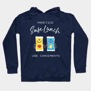 Practice Safe Lunch, Use Condiments Hoodie